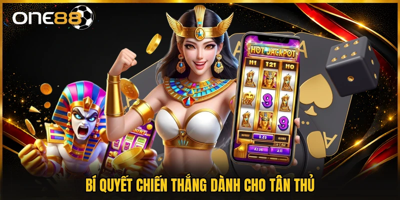 Bí quyết chiến thắng dành cho tân thủ